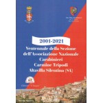 2001-2021. Ventennale della Sezione dell’Associazione Nazionale Carabinieri “Carmine Tripodi. Altavilla Silentina (SA)